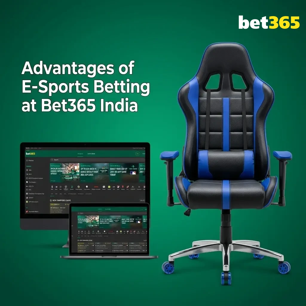Bet365 India esports betting advantages including live odds, UPI payments, mobile app, and 24/7 support