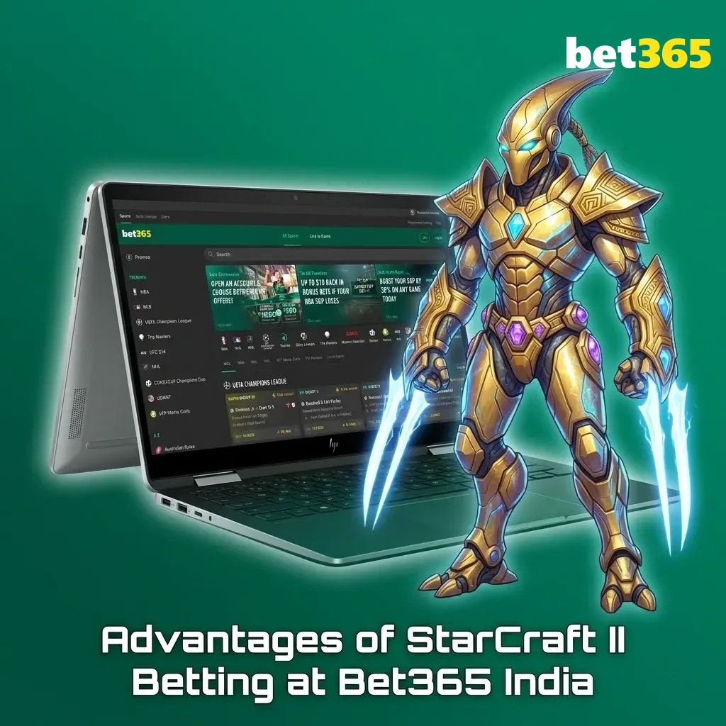 Bet365 India StarCraft II betting advantages including UPI payments, welcome bonus, mobile app and competitive odds