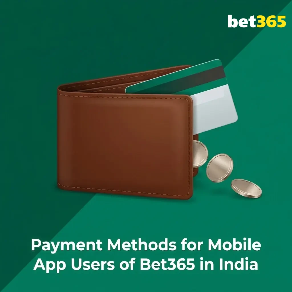 Bet365 India payment methods including UPI, Paytm, Google Pay, Visa, Skrill and NetBanking for mobile app users