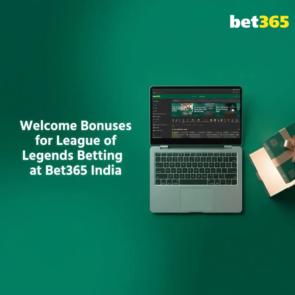 Bet365 India welcome bonus 15% up to ₹4,000 for League of Legends esports betting with step-by-step claim guide